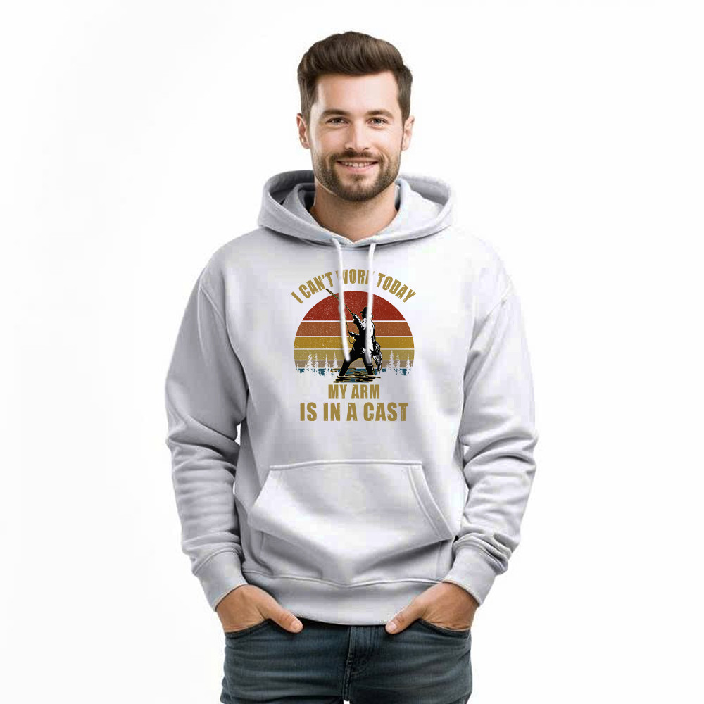 I Can’t Work Today My Arm Is In A Cast Hoodie Fun Sayings Fisher Shirts Gift For Daddy
