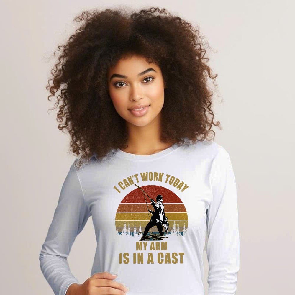 I Can’t Work Today My Arm Is In A Cast Long Sleeve Shirt Fun Sayings Fisher Shirts Gift For Daddy