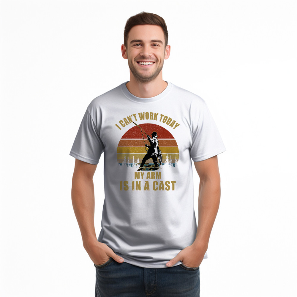 I Can’t Work Today My Arm Is In A Cast T-Shirt Fun Sayings Fisher Shirts Gift For Daddy