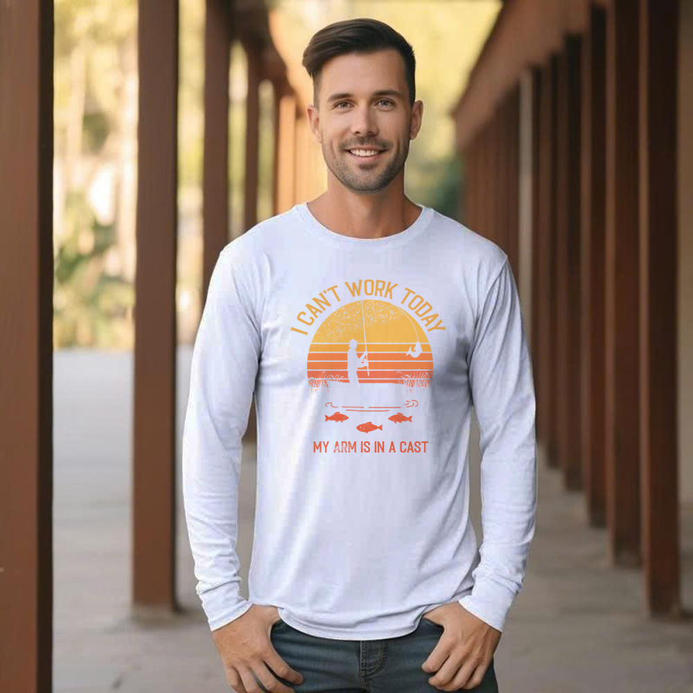 I Can’t Work Today My Arm Is In A Cast T Shirt Hilarious Sayings Fisher Long Sleeve Shirt Gift For Dad