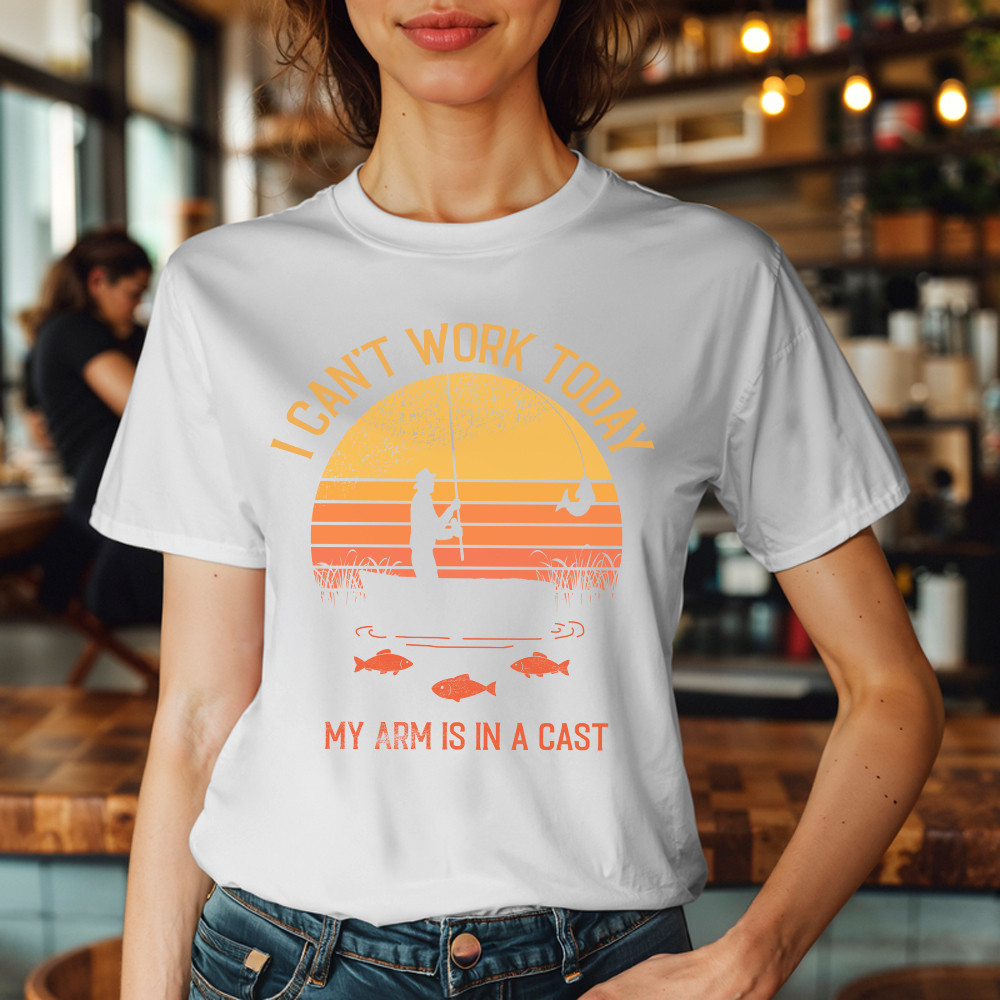 I Can’t Work Today My Arm Is In A Cast T Shirt Hilarious Sayings Fisher T-Shirt Gift For Dad