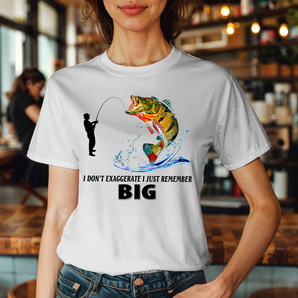 I Don’t Exaggerate I Just Remember Big Shirt Funny Humor Fisherman T-Shirt Best Gifts