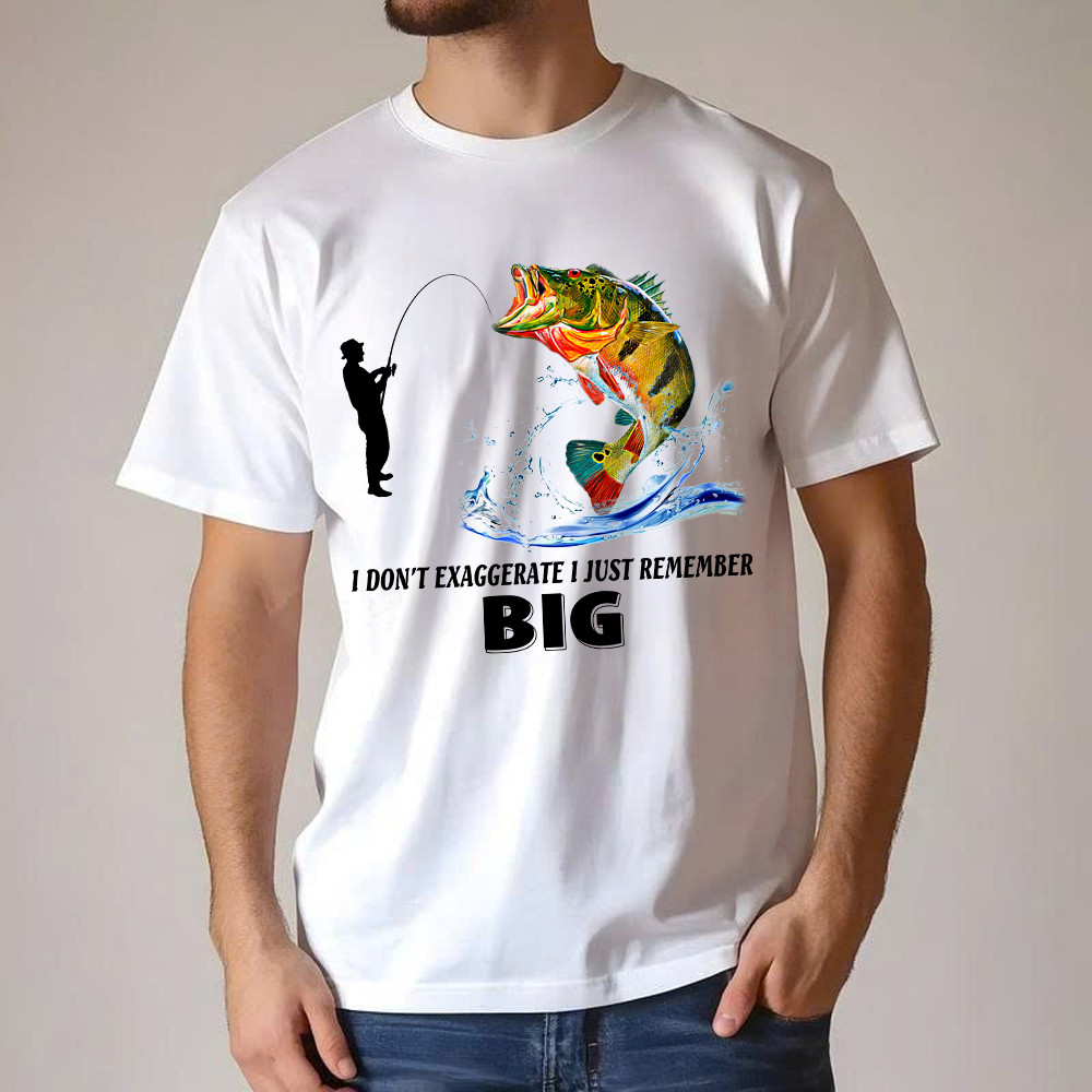 I Don’t Exaggerate I Just Remember Big Shirt Funny Humor Fisherman T-Shirt Best Gifts